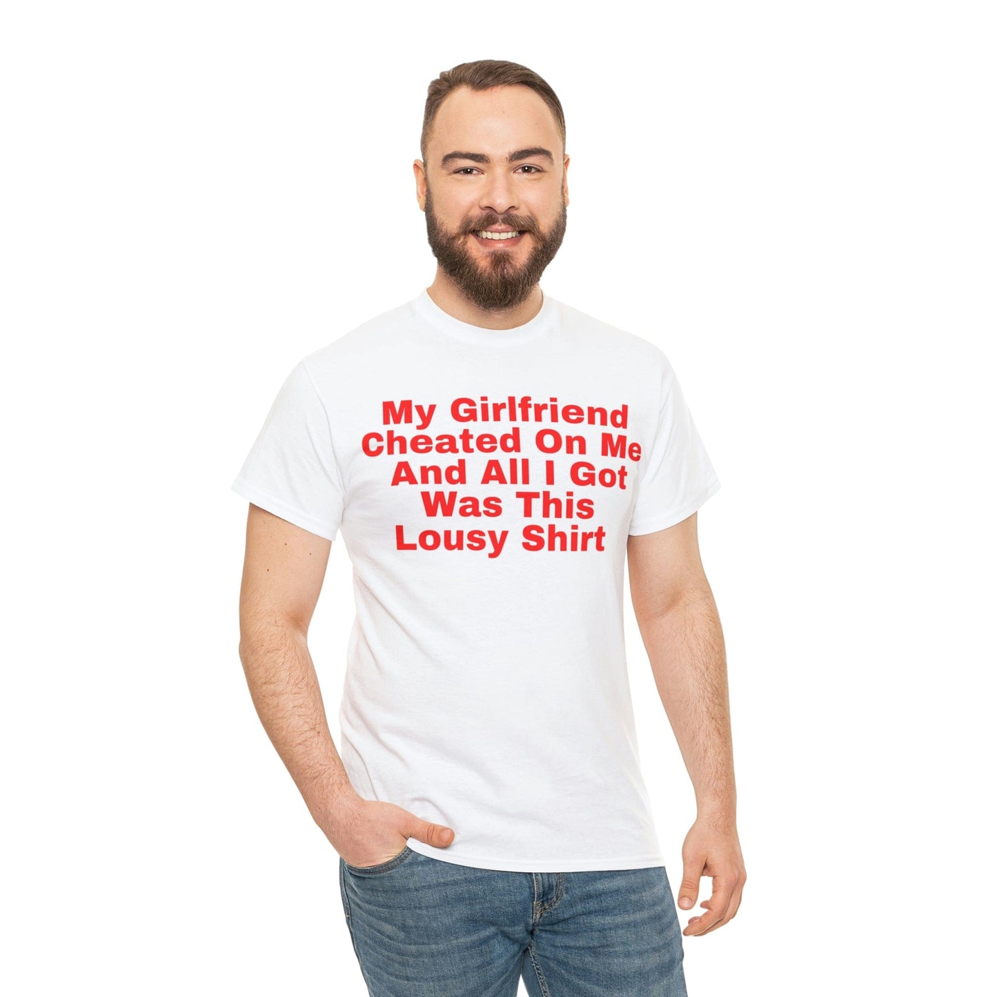 My Girlfriend Cheated On Me And All I Got Was This Lousy Shirt