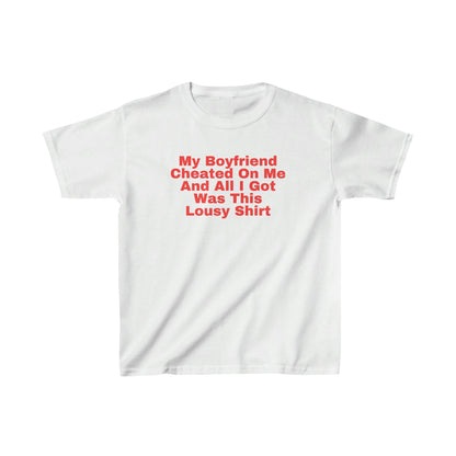 My Boyfriend Cheated On Me And All I Got Was This Lousy Shirt (baby tee)