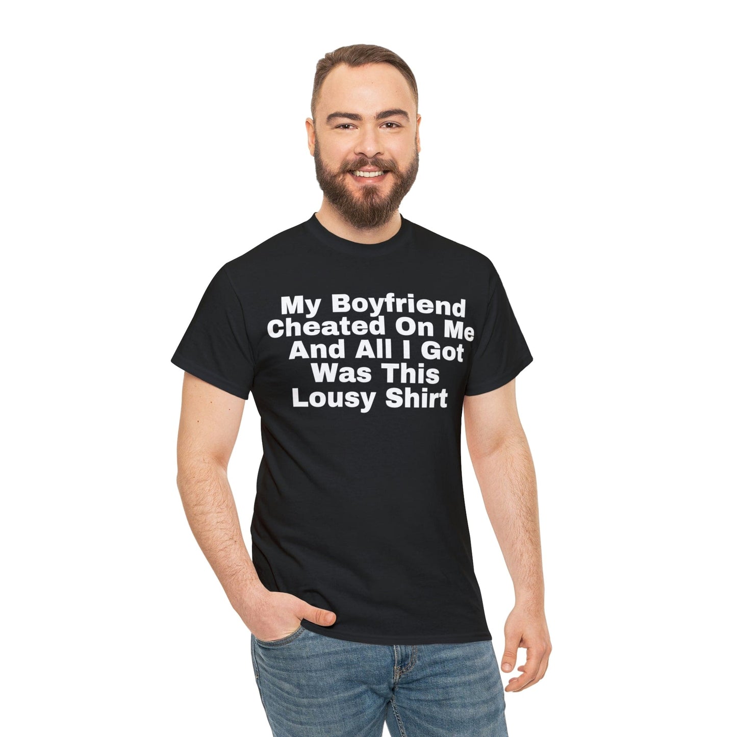 My Boyfriend Cheated On Me And All I Got Was This Lousy Shirt