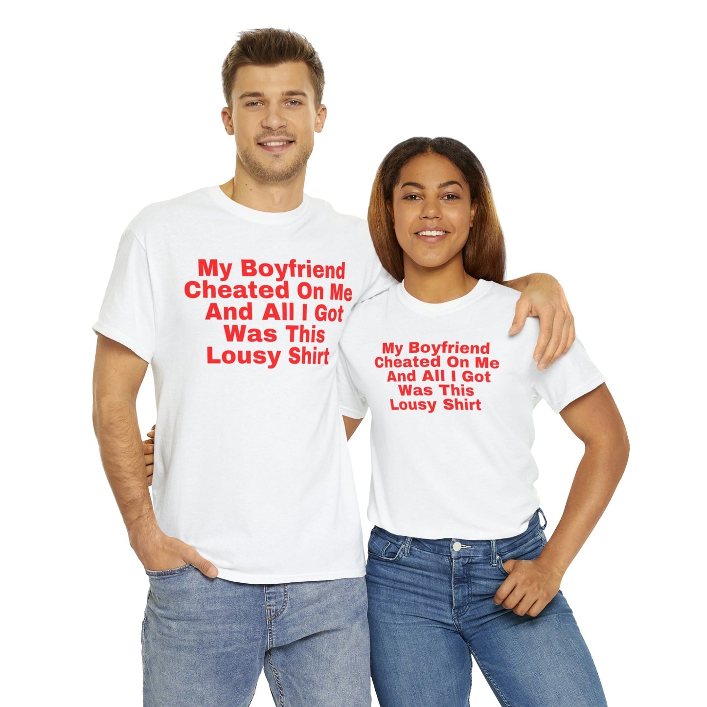 My Boyfriend Cheated On Me And All I Got Was This Lousy Shirt