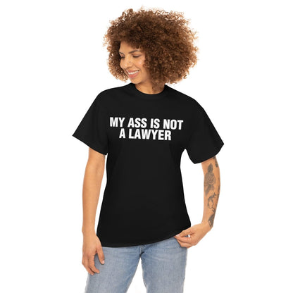 MY ASS IS NOT A LAWYER