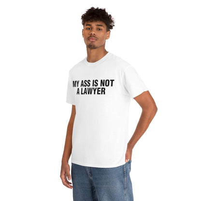 MY ASS IS NOT A LAWYER