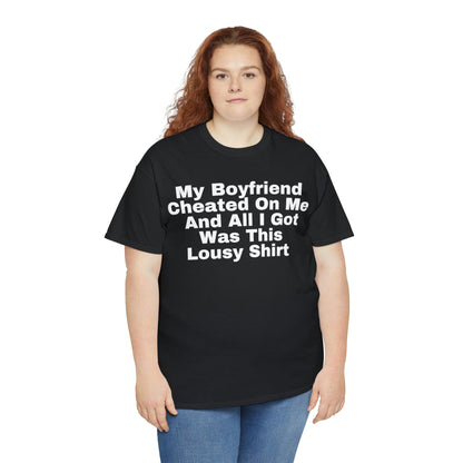 My Boyfriend Cheated On Me And All I Got Was This Lousy Shirt