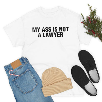 MY ASS IS NOT A LAWYER