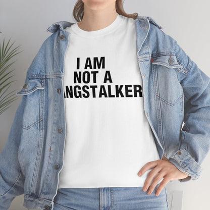 I AM NOT A GANGSTALKER