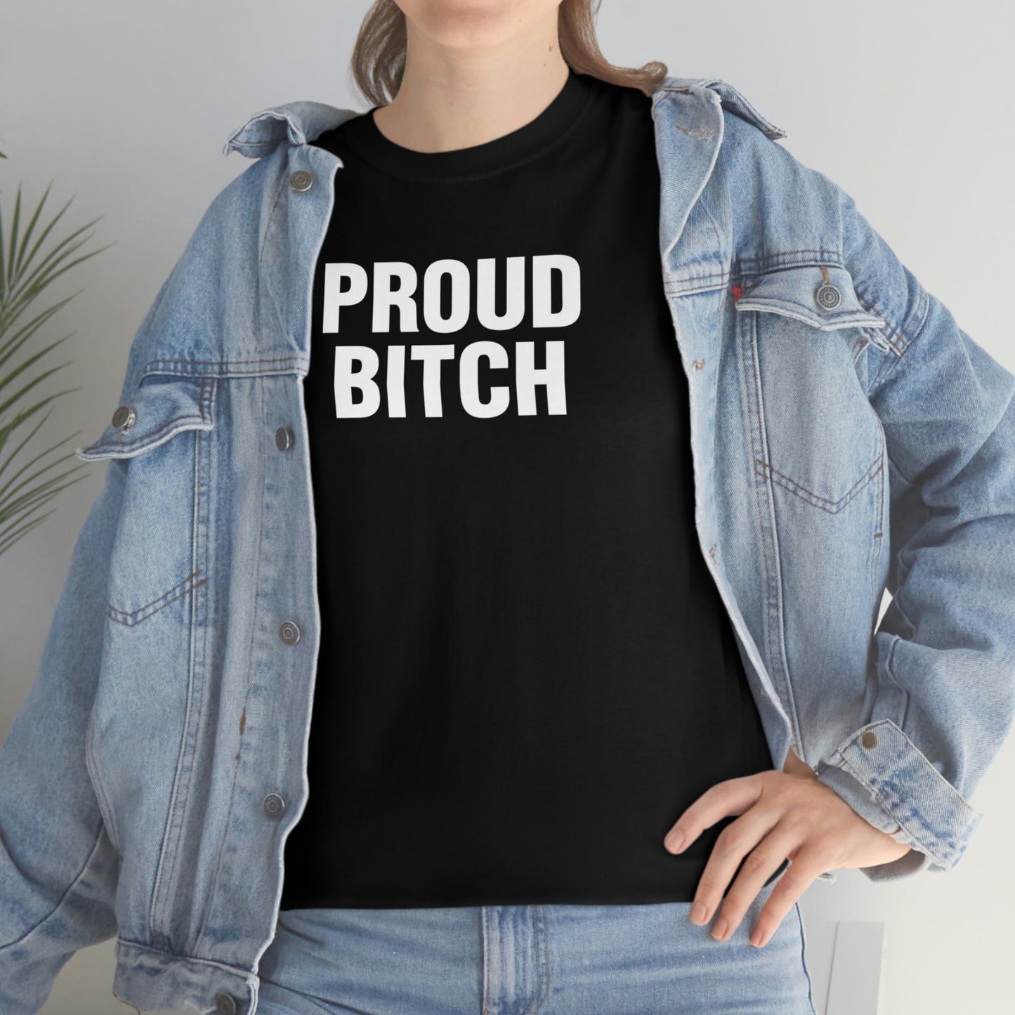 PROUD BITCH