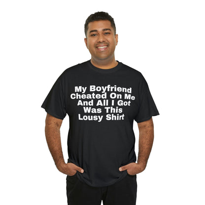 My Boyfriend Cheated On Me And All I Got Was This Lousy Shirt