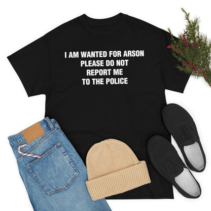 I AM WANTED FOR ARSON