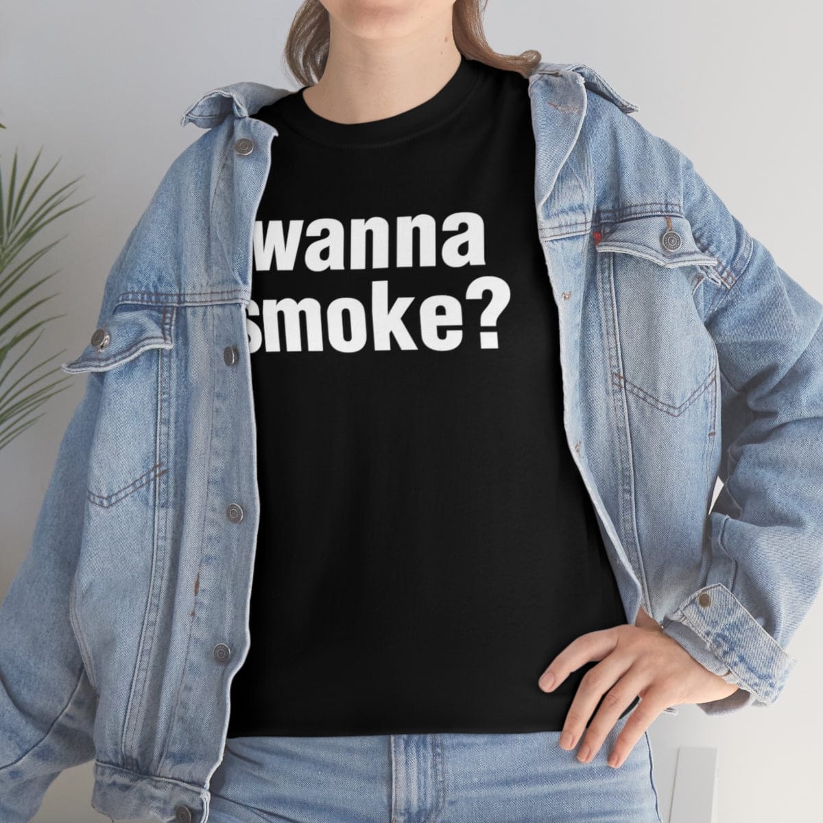 wanna smoke?