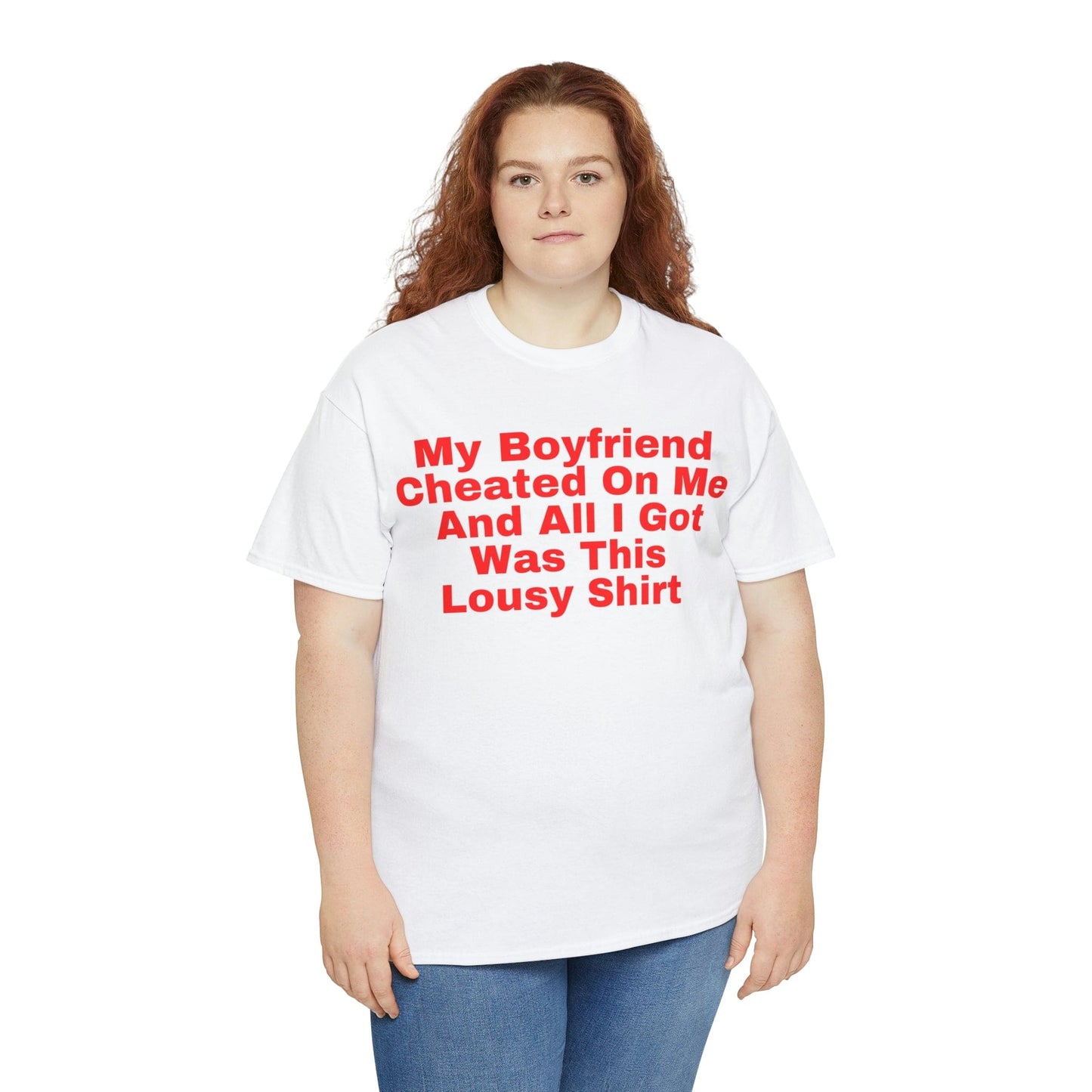 My Boyfriend Cheated On Me And All I Got Was This Lousy Shirt