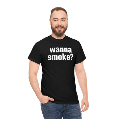 wanna smoke?