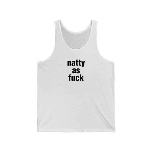 natty as fuck