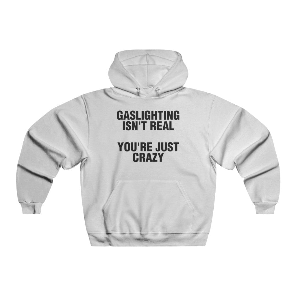 GASLIGHTING ISN'T REAL YOU'RE JUST CRAZY (hoodie)