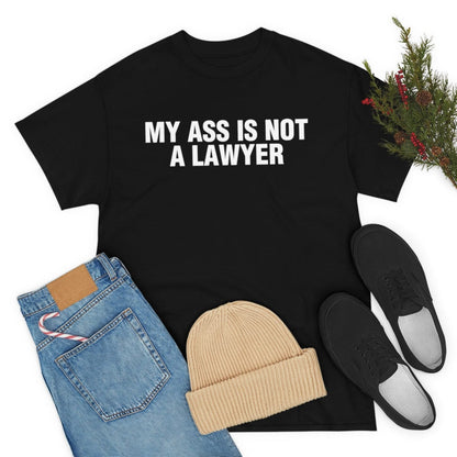 MY ASS IS NOT A LAWYER