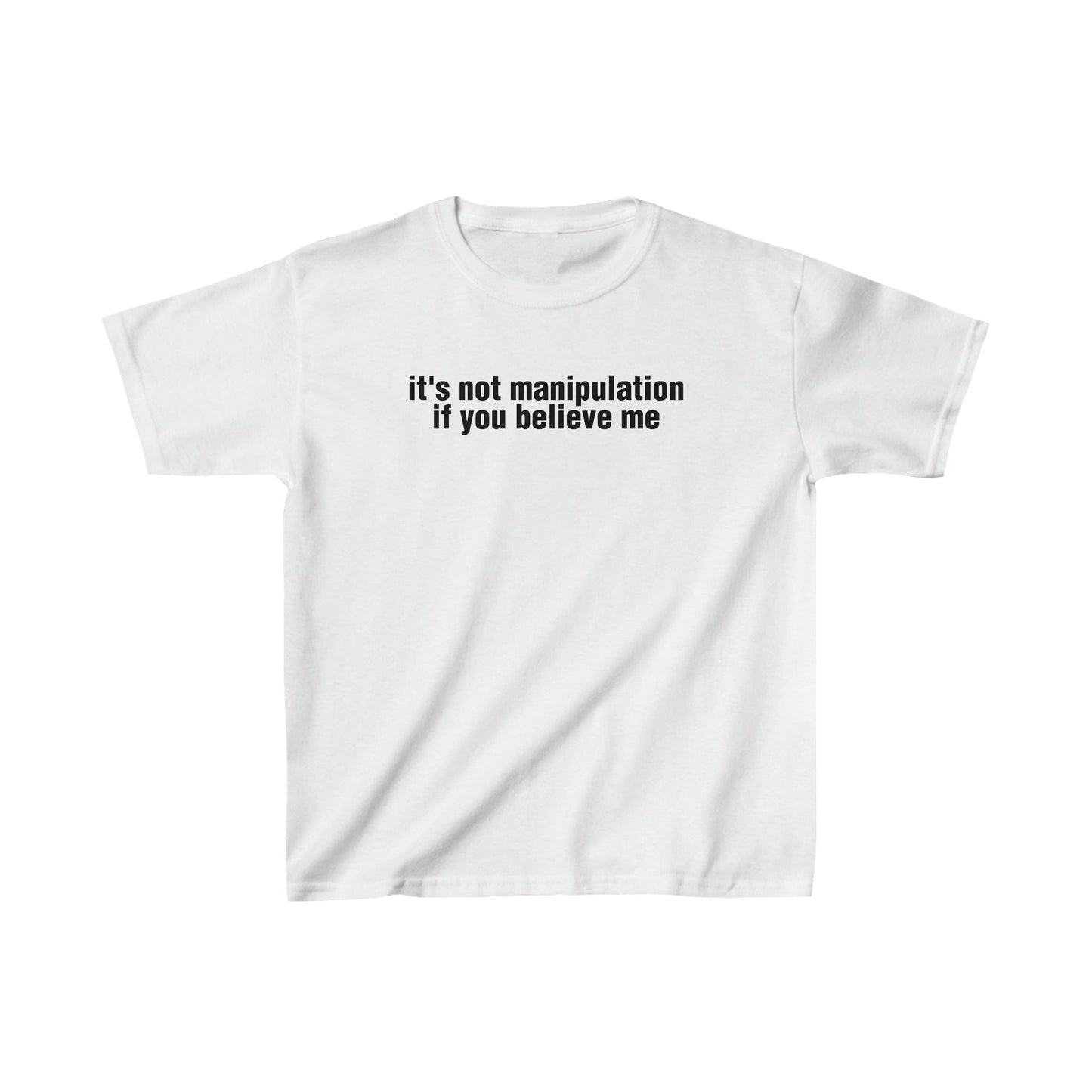 it's not manipulation if you believe me (baby tee)