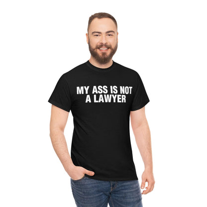 MY ASS IS NOT A LAWYER