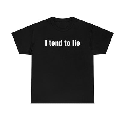 I tend to lie