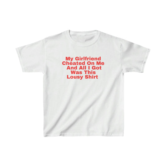 My Girlfriend Cheated On Me And All I Got Was This Lousy Shirt (baby tee)