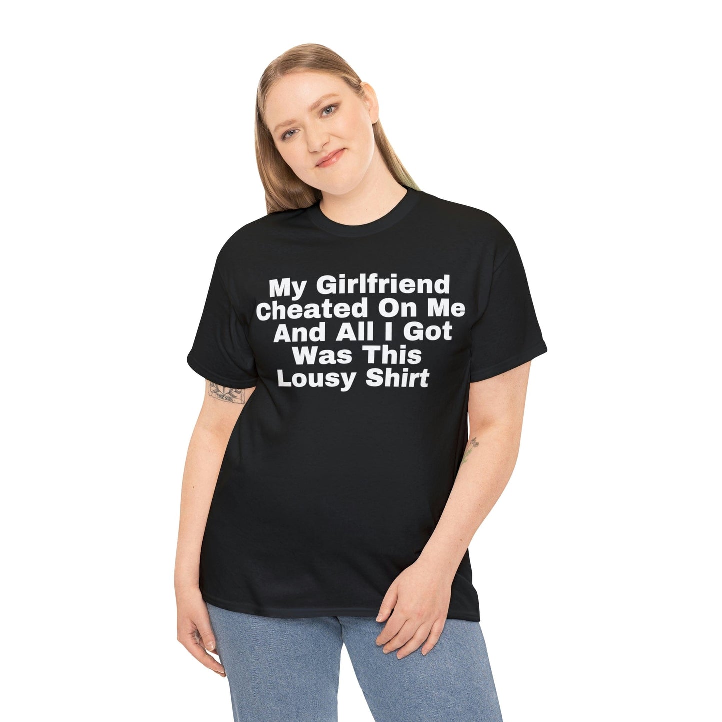 My Girlfriend Cheated On Me And All I Got Was This Lousy Shirt