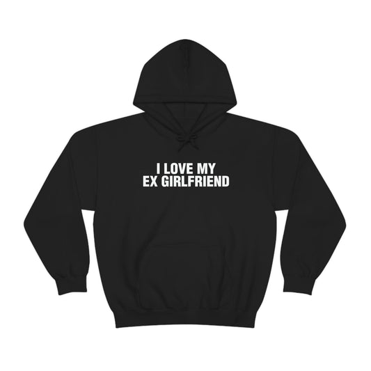 I LOVE MY EX GIRLFRIEND (hoodie)