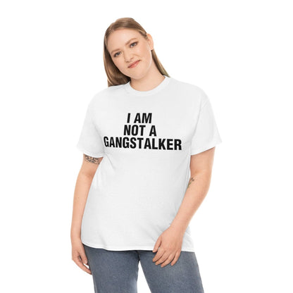 I AM NOT A GANGSTALKER