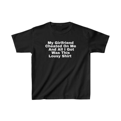 My Girlfriend Cheated On Me And All I Got Was This Lousy Shirt (baby tee)