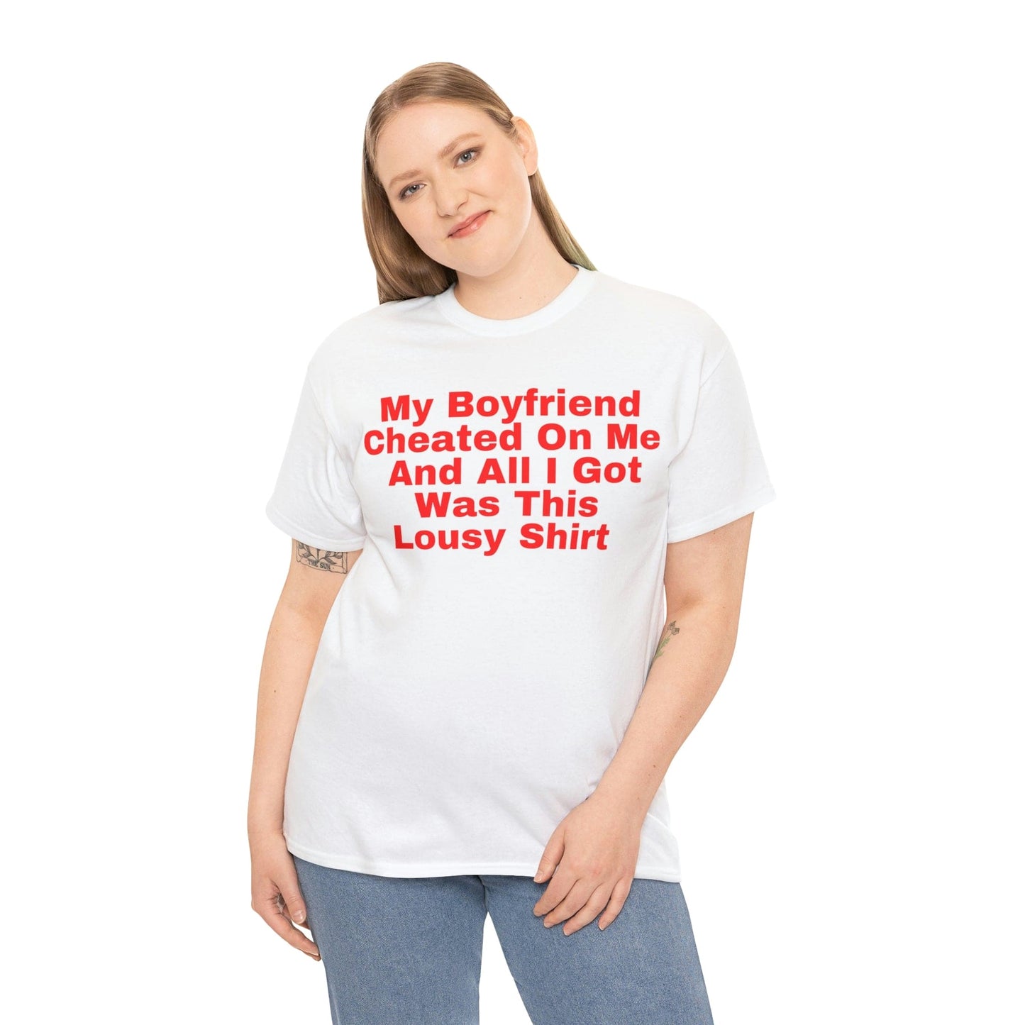 My Boyfriend Cheated On Me And All I Got Was This Lousy Shirt